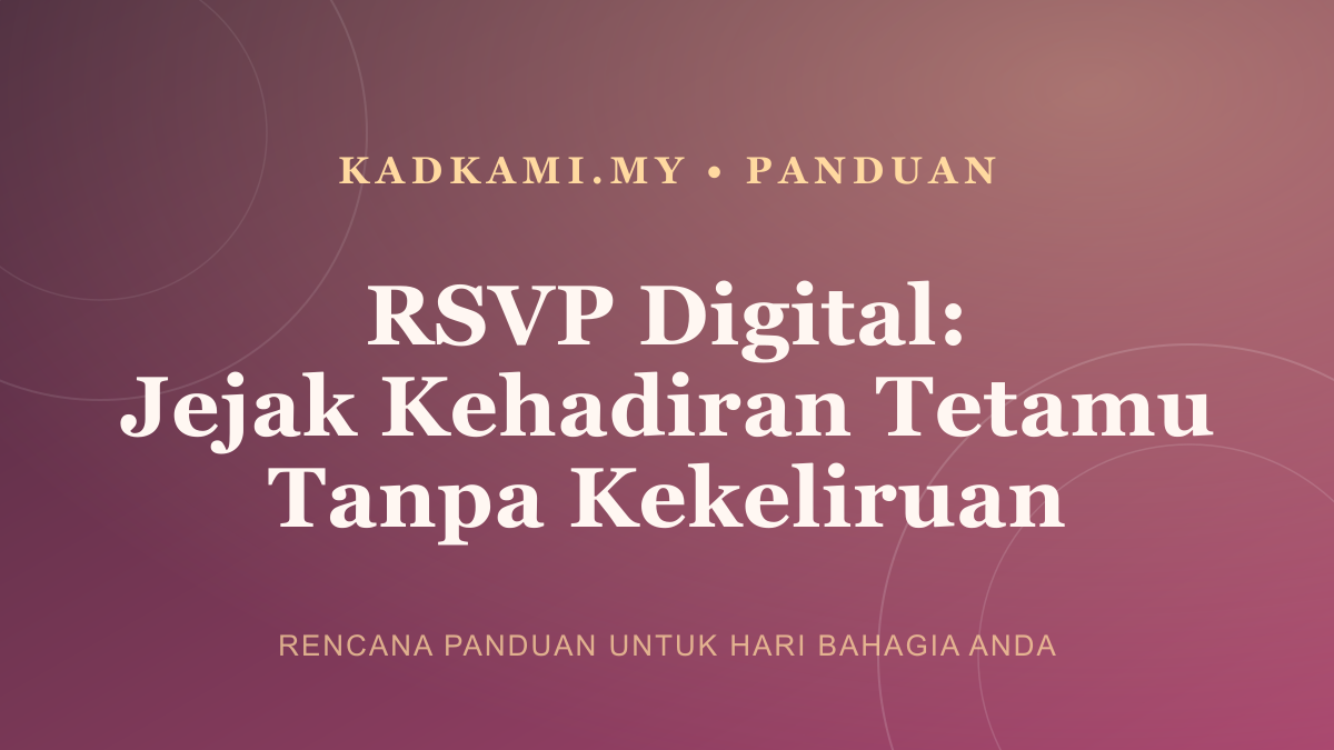 Gambar artikel RSVP Digital: Cara Jejak Kehadiran Tetamu Tanpa Kekeliruan